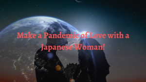Make a Pandemic of Love with a Japanese Woman! | 海外結婚相談所・海外駐在者の婚活サポート・TJM Make a Pandemic of Love with a Japanese Woman!