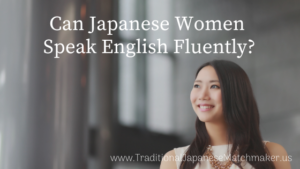 Can Japanese Women Speak English very well? | 海外結婚相談所・海外駐在者の婚活サポート・TJM Can Japanese Women Speak English very well?